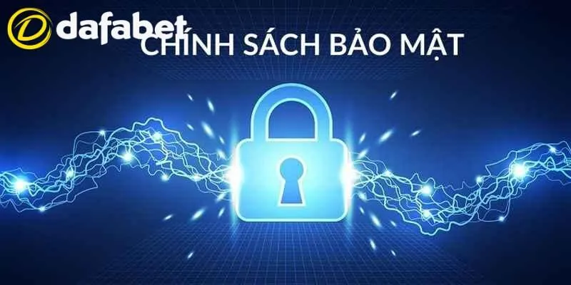 Chính Sách Bảo Mật Tại Dafabet - Đảm Bảo Riêng Tư Người Dùng 1 Giới thiệu khái quát chính sách bảo mật Dafabet