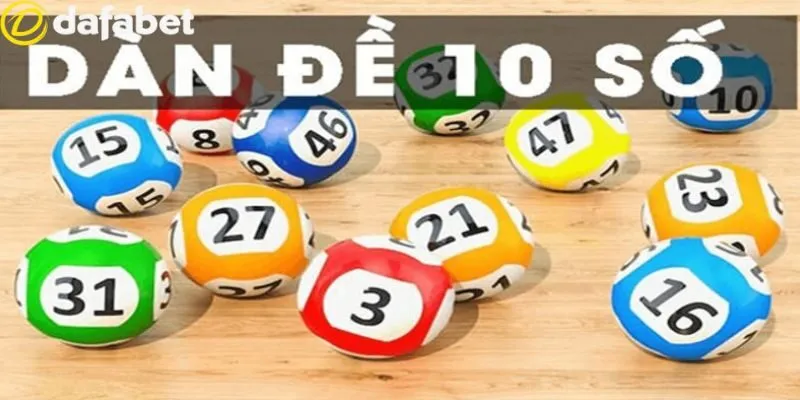 Dàn Đề 10 Số - Phương Pháp Hiệu Quả Tại Dafabet Nên Thử 3 Lý do nên đánh dàn đề được nhiều người tham gia quan tâm
