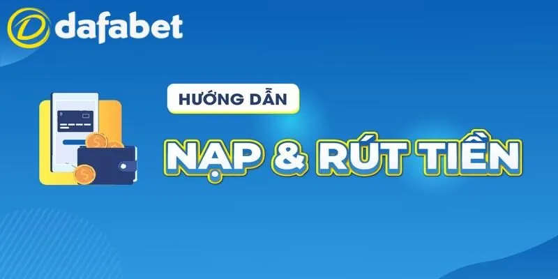 Hướng dẫn nạp tiền Dafabet chi tiết nhất cho hội viên 3 Hướng dẫn nạp tiền Dafabet