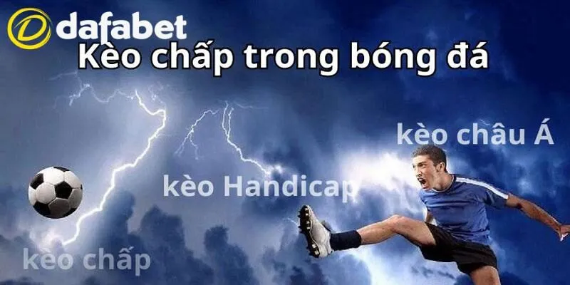 Kèo Chấp Bóng Đá Dafabet - Học Hỏi Cách Đọc HDP Đơn Giản 3 Luật chơi những mức kèo HDP siêu hot