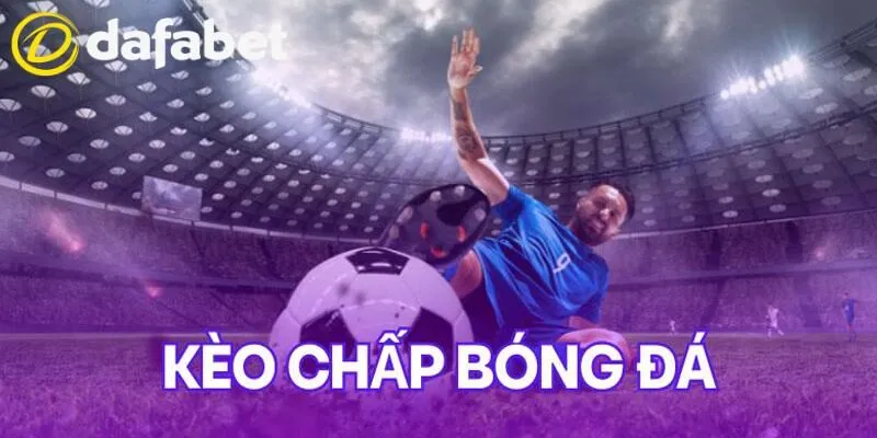Kèo Chấp Bóng Đá Dafabet - Học Hỏi Cách Đọc HDP Đơn Giản 2 Kèo chấp bóng đá sôi động diễn ra trong các cặp thi đấu kinh điển