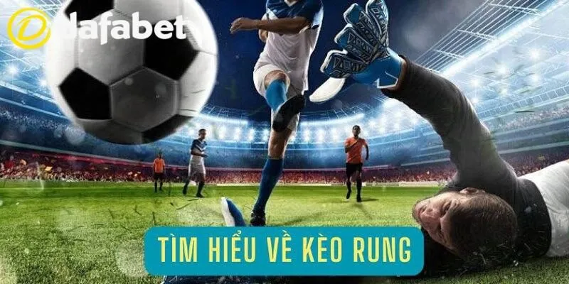 Kèo Rung Là Gì? Dafabet Giải Thích Luật Cược Rung Dễ Hiểu 2 Định nghĩa chi tiết kèo rung là gì dành cho người chơi mới