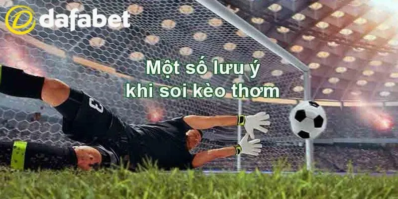 Kèo Thơm Bóng Đá Dafabet - Nhận Định Kèo Cược Chuẩn Nhất 4 Chú ý đến kèo phụ để đặt cược kèo thơm thành công