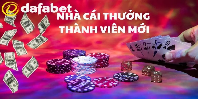 Khuyến Mãi Dafabet - Cập Nhật Ưu Đãi Thưởng Nóng Mỗi Ngày 2 Thành viên mới tranh thủ nạp tiền để nhận liền khuyến mãi cực khủng quá hời!