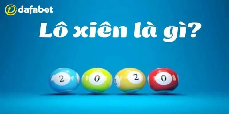 Lô Xiên Là Gì? Hướng Dẫn Cách Chơi & Cách Tính Tiền Chi Tiết 2 Khái niệm chi tiết về lô xiên
